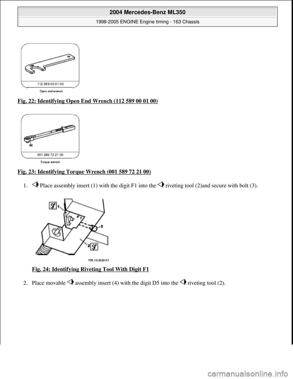 MERCEDES-BENZ ML320 1997  Complete Repair Manual Fig. 22: Identifying Open End Wrench (112 589 00 01 00)  
Fig. 23: Identifying Torque Wrench (001 589 72 21 00)
  
1.  Place assembly insert (1) with the digit F1 in  to the   riveting tool (2)and sec