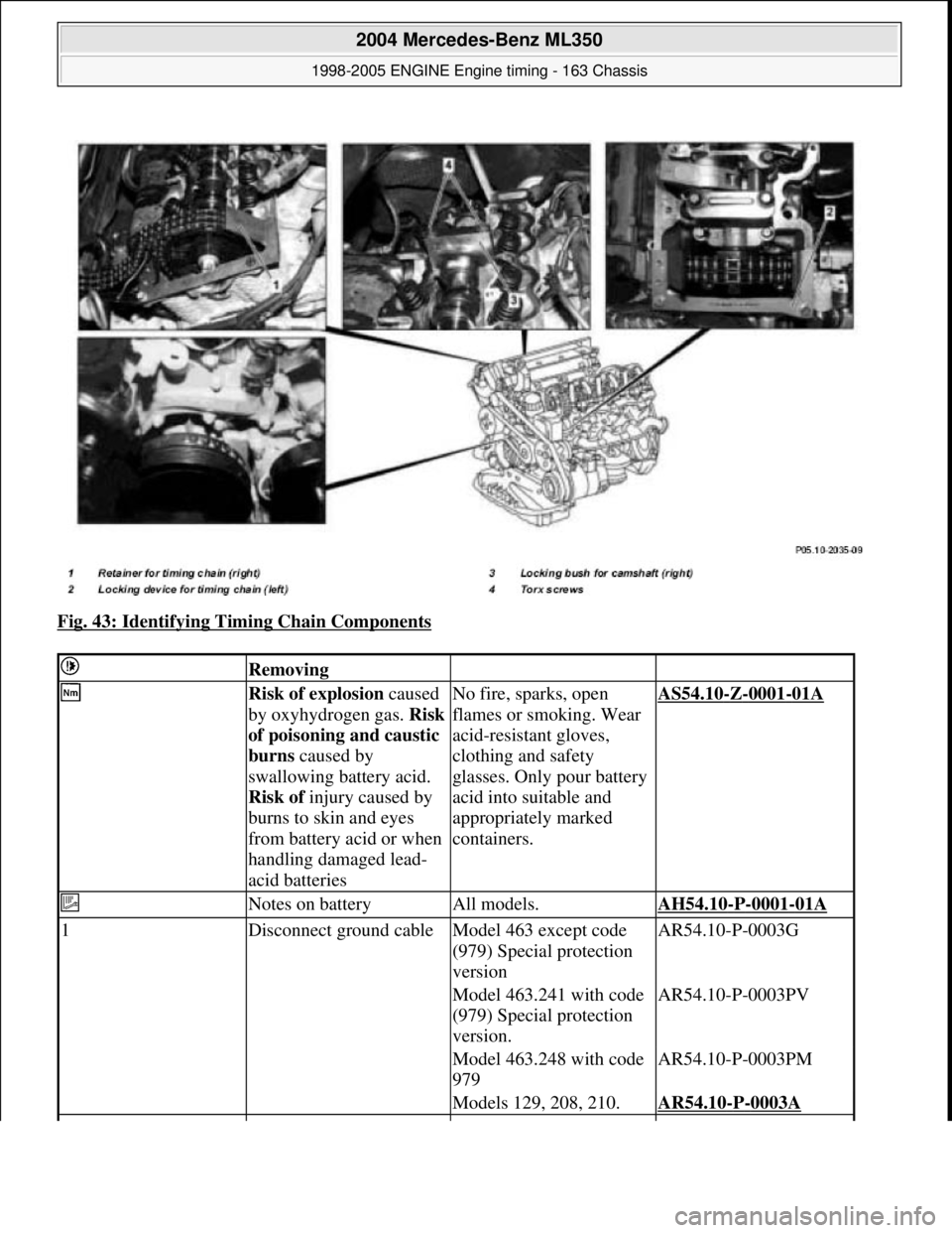MERCEDES-BENZ ML320 1997  Complete Repair Manual Fig. 43: Identifying Timing Chain Components 
 Removing  
 Risk of explosion  caused  
by oxyhydrogen gas.   Risk  
of poisoning and caustic  
burns   caused by  
swallowing battery acid.  
Risk of   