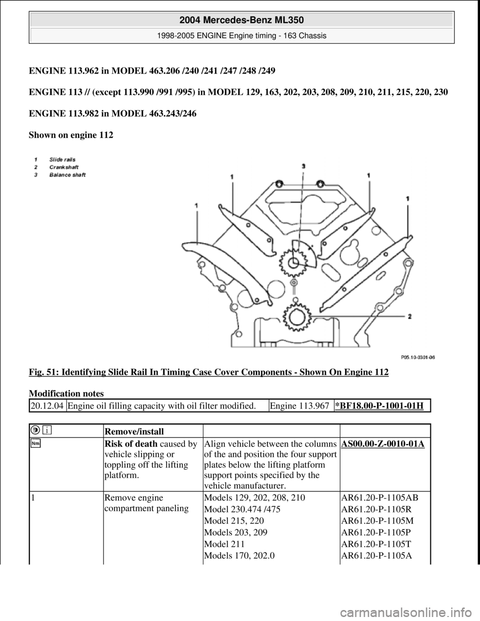 MERCEDES-BENZ ML320 1997 Complete Repair Manual ENGINE 113.962 in MODEL 463.206 /240 /241 /247 /248 /249
ENGINE 113 // (except 113.990 /991 /995) in MODEL 129, 163, 202, 203, 208, 209, 210, 211, 215, 220, 230
ENGINE 113.982 in MODEL 463.243/2 MERCEDES-BENZ ML320 1997 Complete Repair Manual ENGINE 113.962 in MODEL 463.206 /240 /241 /247 /248 /249
ENGINE 113 // (except 113.990 /991 /995) in MODEL 129, 163, 202, 203, 208, 209, 210, 211, 215, 220, 230
ENGINE 113.982 in MODEL 463.243/2