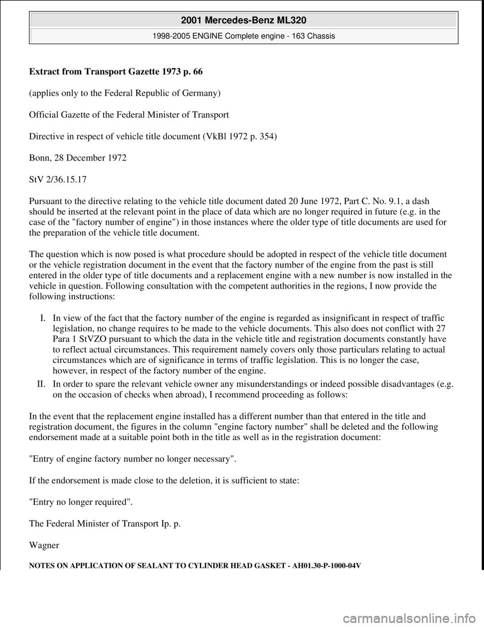 MERCEDES-BENZ ML320 1997 Complete Repair Manual Extract from Transpor t Gazette 1973 p. 66
(applies only to the Federal Republic of Germany)
Official Gazette of the Fede ral Minister of Transport
Directive in respect of vehicl e title docume MERCEDES-BENZ ML320 1997 Complete Repair Manual Extract from Transpor t Gazette 1973 p. 66
(applies only to the Federal Republic of Germany)
Official Gazette of the Fede ral Minister of Transport
Directive in respect of vehicl e title docume