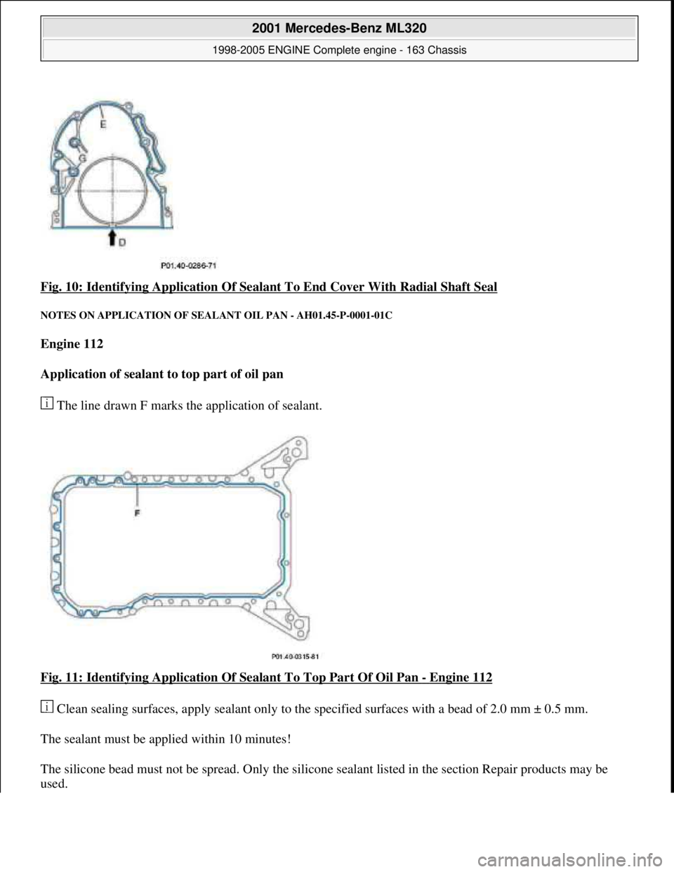 MERCEDES-BENZ ML320 1997  Complete Repair Manual Fig. 10: Identifying Application Of Sealan t To End Cover With Radial Shaft Seal 
NOTES ON APPLICATION OF SEALANT OIL PAN - AH01.45-P-0001-01C 
Engine 112   
Application of sealant to top part of oil 