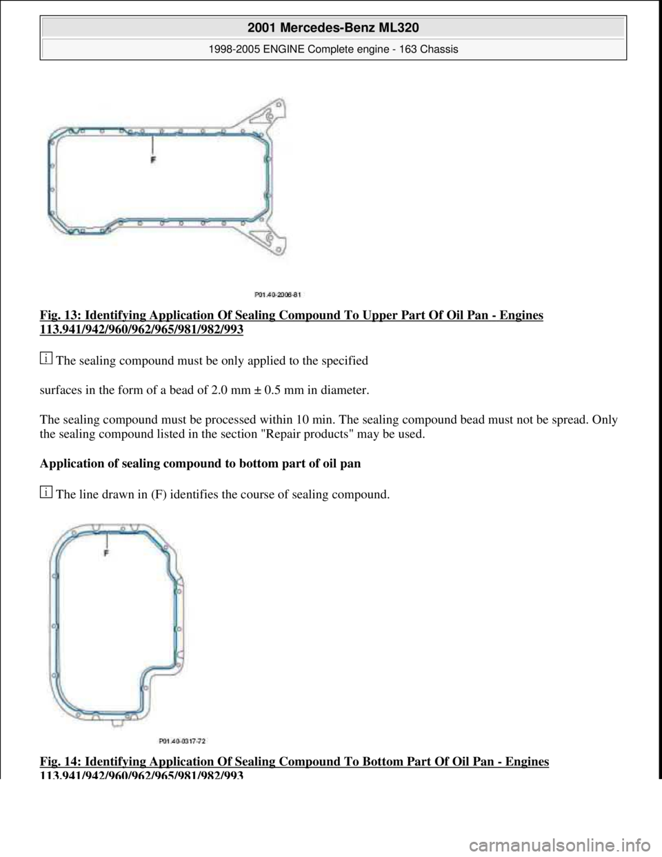 MERCEDES-BENZ ML320 1997  Complete Repair Manual Fig. 13: Identifying Application Of Seal ing Compound To Upper Part Of Oil Pan - Engines 
113.941/942/960/962/965/981/982/993  
 The sealing compound must be   only applied to the specified  
surfaces
