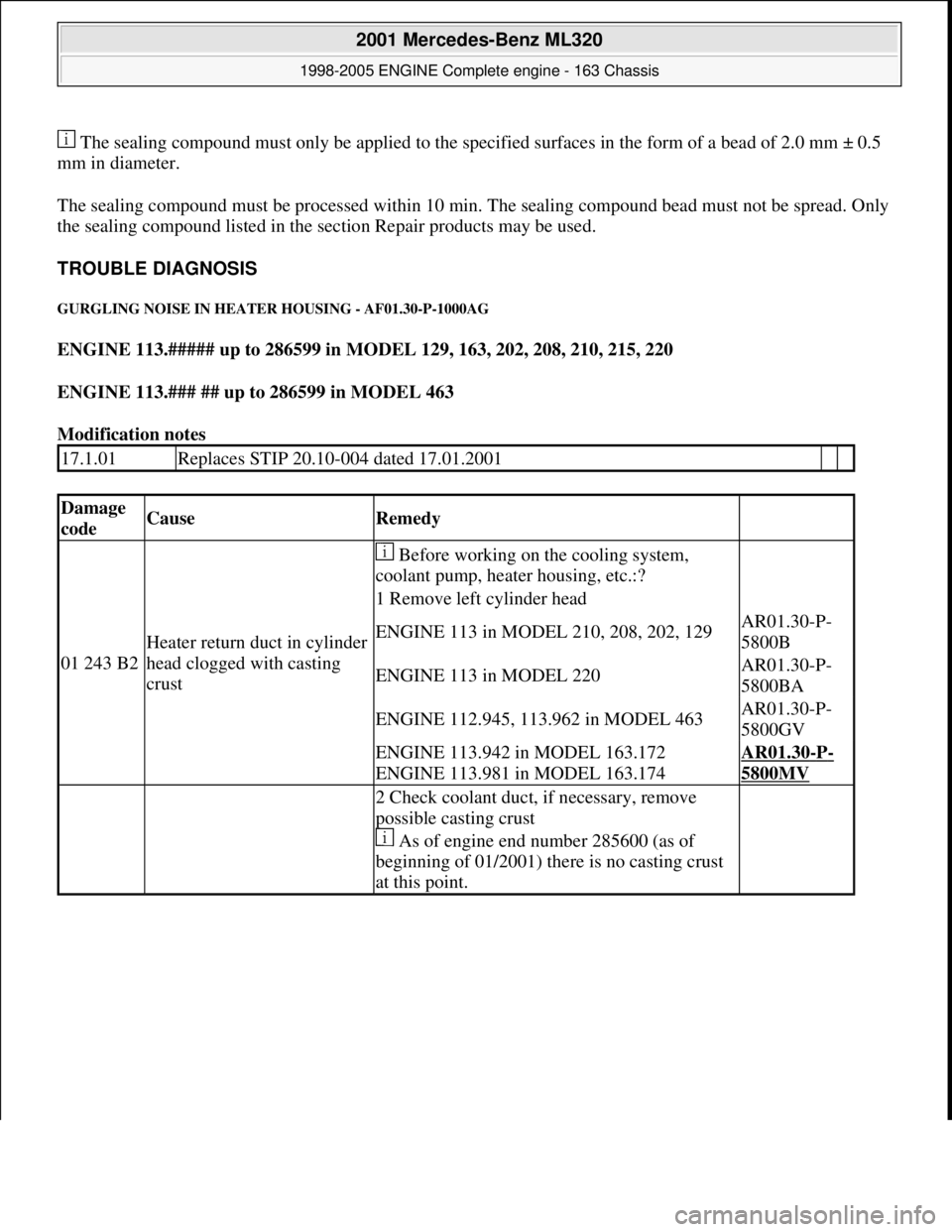 MERCEDES-BENZ ML320 1997  Complete Repair Manual  The sealing compound must only be applied to the speci fied surfaces in the form of a bead of 2.0 mm ± 0.5  
mm in diameter.  
The sealing compound must be processe  d within 10 min. The sealing com