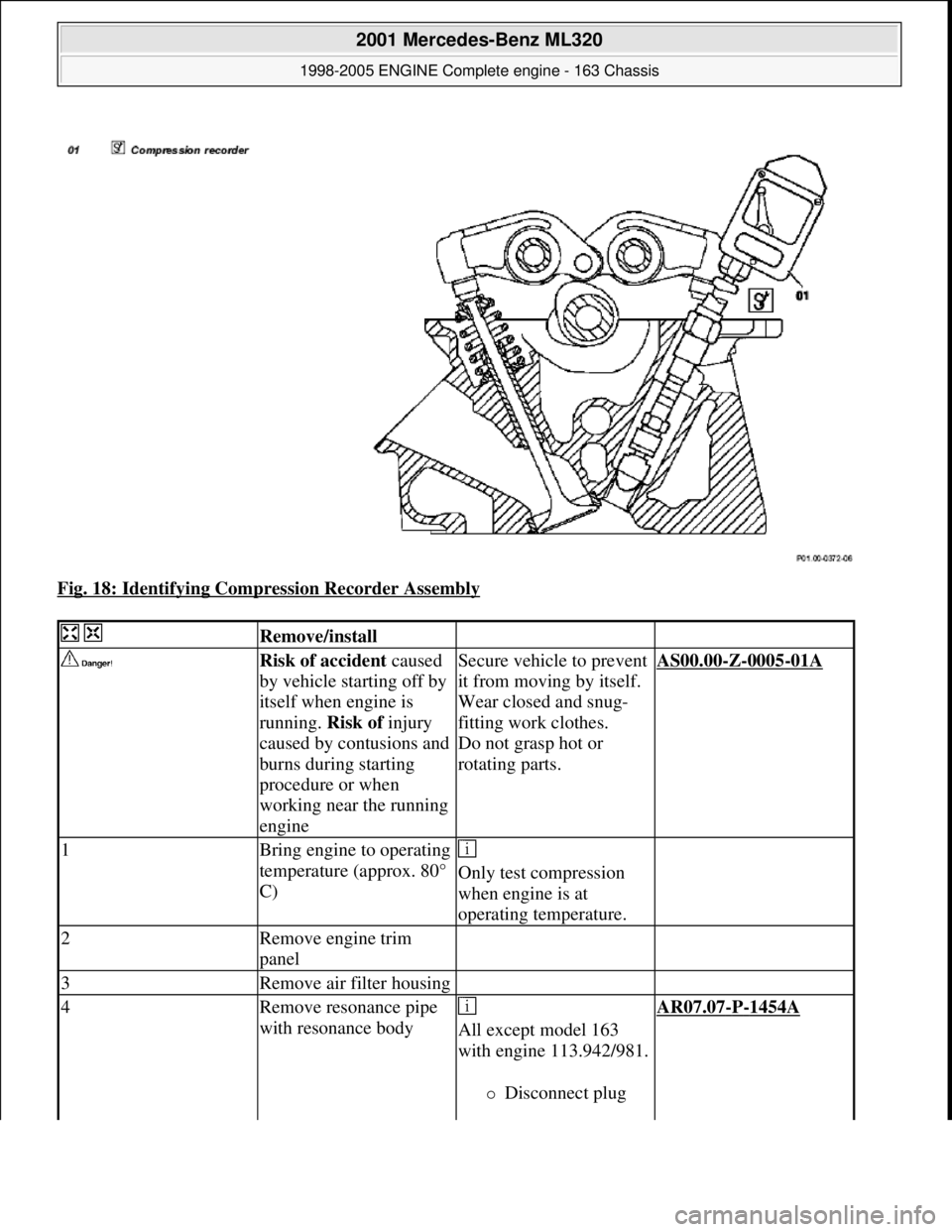 MERCEDES-BENZ ML320 1997  Complete Repair Manual Fig. 18: Identifying Compression Recorder Assembly 
  Remove/install  
 Risk of accident  caused  
by vehicle starting off by  
itself when engine is  
running.   Risk of injury  
caused by contusions