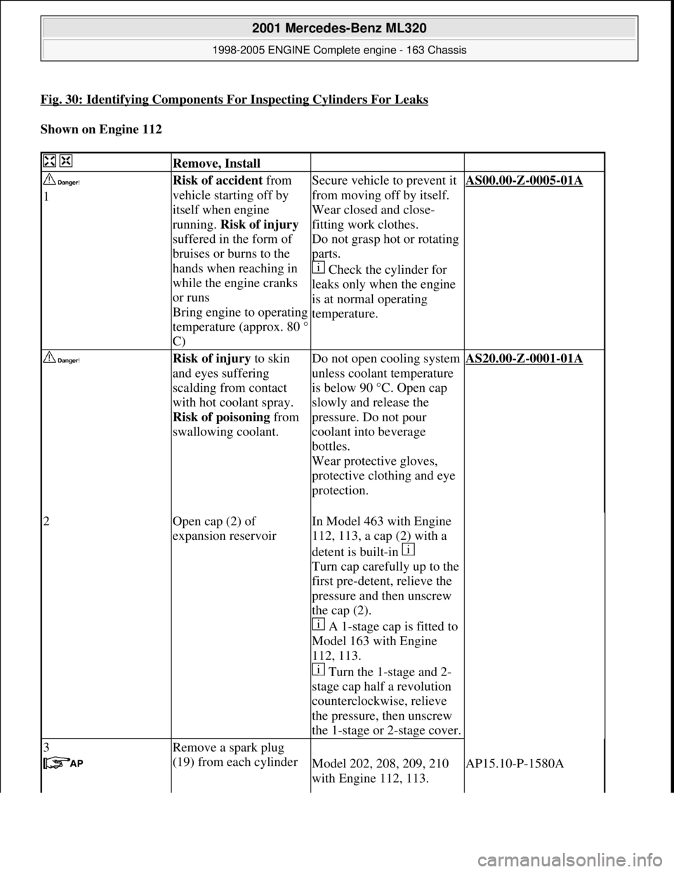 MERCEDES-BENZ ML320 1997 Complete Repair Manual Fig. 30: Identifying Components For Inspecting Cylinders For Leaks
Shown on Engine 112
Remove, Install
1Risk of accident from
vehicle starting off by
itself when engine
running. R MERCEDES-BENZ ML320 1997 Complete Repair Manual Fig. 30: Identifying Components For Inspecting Cylinders For Leaks
Shown on Engine 112
Remove, Install
1Risk of accident from
vehicle starting off by
itself when engine
running. R