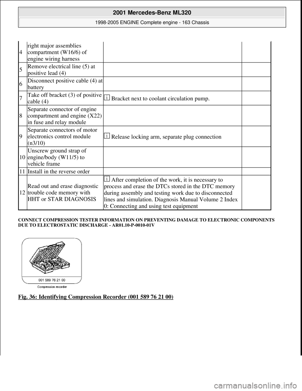 MERCEDES-BENZ ML320 1997 Complete Repair Manual CONNECT COMPRESSION TESTER INFORMATION ON PR EVENTING DAMAGE TO ELECTRONIC COMPONENTS
DUE TO ELECTROSTATIC DI SCHARGE - AR01.10-P-0010-01V
Fig. 36: Identifying Compression Recorder (001 589 76 21 MERCEDES-BENZ ML320 1997 Complete Repair Manual CONNECT COMPRESSION TESTER INFORMATION ON PR EVENTING DAMAGE TO ELECTRONIC COMPONENTS
DUE TO ELECTROSTATIC DI SCHARGE - AR01.10-P-0010-01V
Fig. 36: Identifying Compression Recorder (001 589 76 21