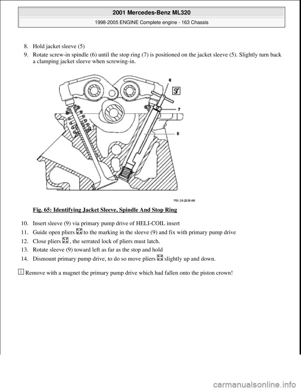 MERCEDES-BENZ ML320 1997  Complete Repair Manual 8. Hold jacket sleeve (5)   
9. Rotate screw-in spindle (6) until the stop ring (7) is pos  itioned on the jacket sleeve (5). Slightly turn back  
a clamping jacket sleeve when screwing-in.  
Fig. 65: