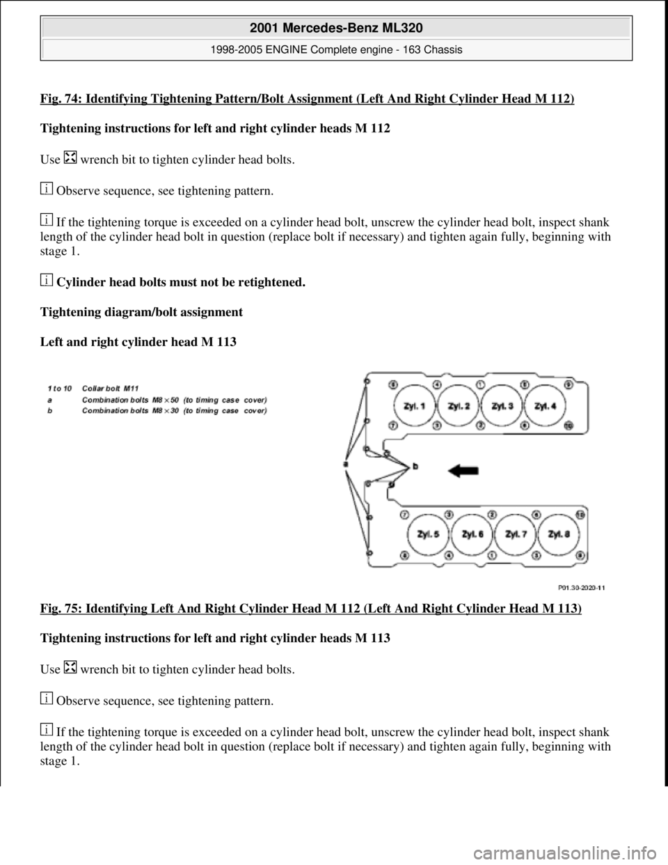 MERCEDES-BENZ ML320 1997 Complete Repair Manual Fig. 74: Identifying Tightening Pattern/Bolt Assignment (Left And Right Cylinder Head M 112)
Tightening instructions for left and right cylinder heads M 112
Use wrench bit to tight en cylinder MERCEDES-BENZ ML320 1997 Complete Repair Manual Fig. 74: Identifying Tightening Pattern/Bolt Assignment (Left And Right Cylinder Head M 112)
Tightening instructions for left and right cylinder heads M 112
Use wrench bit to tight en cylinder