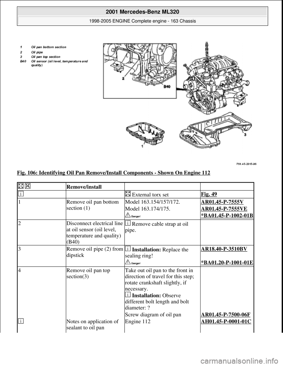 MERCEDES-BENZ ML320 1997  Complete Repair Manual Fig. 106: Identifying Oil Pan  Remove/Install Components - Shown On Engine 112 
  Remove/install  
   External torx setFig. 49
1Remove oil pan bottom  
section (1)Model 163.154/157/172.AR01.45-P-7555V