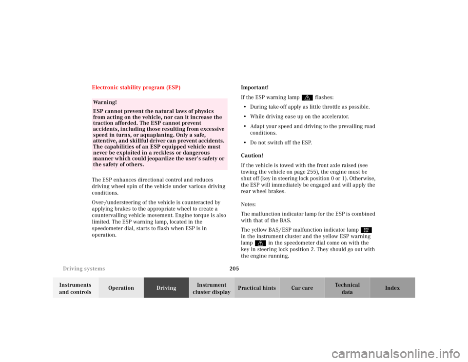 MERCEDES-BENZ ML320 1997 Complete Repair Manual 205 Driving systems
Te ch n ica l
data Instruments
and controlsOperationDrivingInstrument
cluster displayPractical hints Car care Index Electronic stability program (ESP)
The ESP enhances directiona MERCEDES-BENZ ML320 1997 Complete Repair Manual 205 Driving systems
Te ch n ica l
data Instruments
and controlsOperationDrivingInstrument
cluster displayPractical hints Car care Index Electronic stability program (ESP)
The ESP enhances directiona