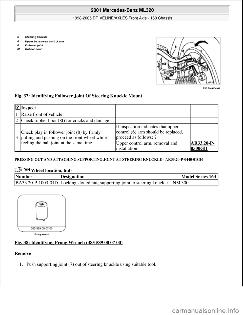 MERCEDES-BENZ ML320 1997  Complete Repair Manual Fig. 37: Identifying Follower Joint Of Steering Knuckle Mount 
PRESSING OUT AND ATTACHING SUPPORTING JOINT AT STEERING KNUCKLE - AR33.20-P-0440-01GH 
 Wheel location, hub 
Fig. 38: Identifying Prong W