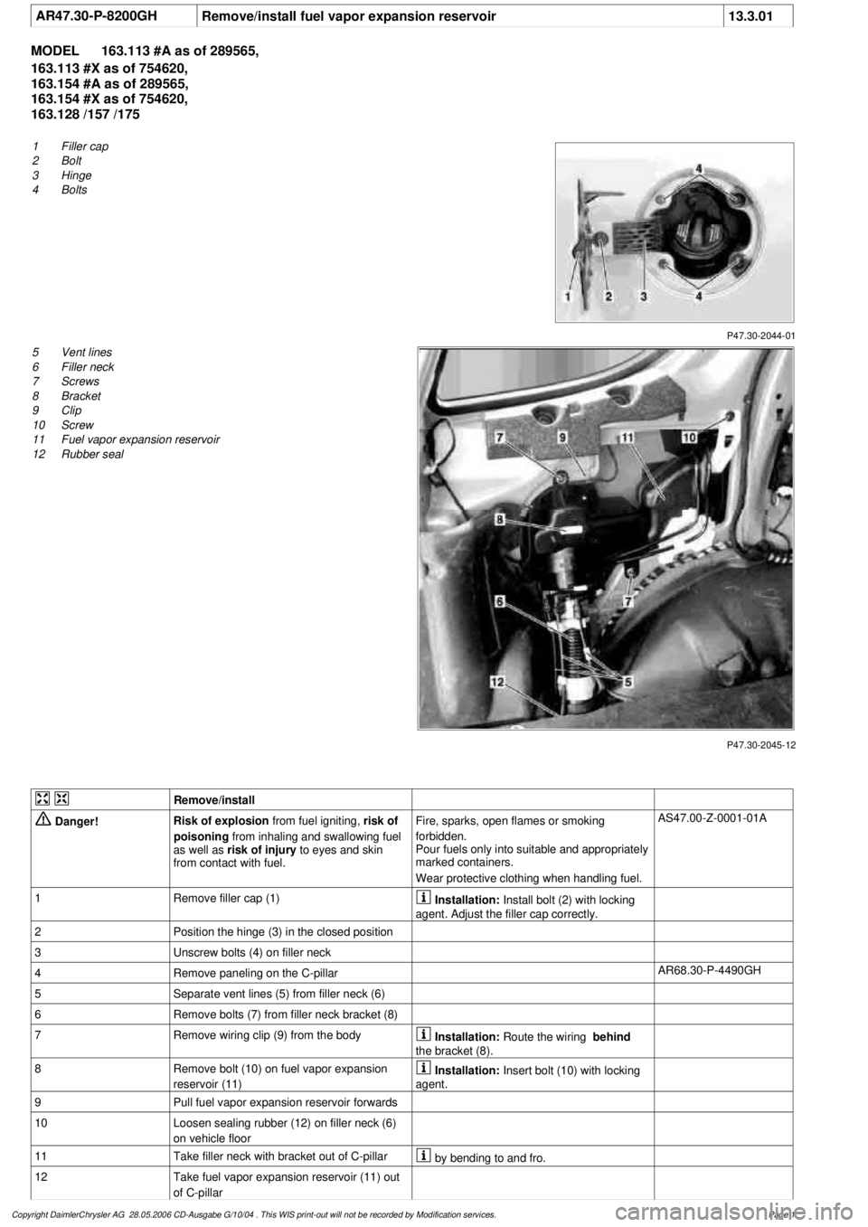 MERCEDES-BENZ ML320 1997 Complete Repair Manual
AR47.30-P-8200GH
Remove/install fuel vapor expansion reservoir
13.3.01
MODEL
163.113 #A as of 289565,
163.113 #X as of 754620,
163.154 #A as of 289565,
163.154 #X as of 754620,
163.128 /15 MERCEDES-BENZ ML320 1997 Complete Repair Manual
AR47.30-P-8200GH
Remove/install fuel vapor expansion reservoir
13.3.01
MODEL
163.113 #A as of 289565,
163.113 #X as of 754620,
163.154 #A as of 289565,
163.154 #X as of 754620,
163.128 /15