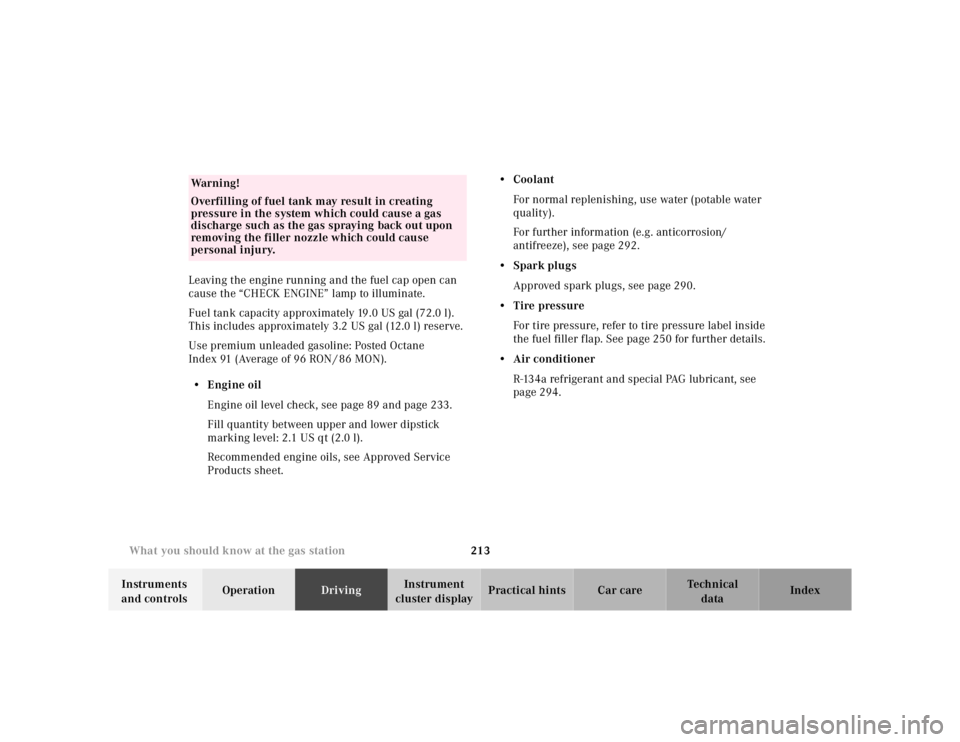 MERCEDES-BENZ ML320 1997 Complete Repair Manual 213 What you should know at the gas station
Te ch n ica l
data Instruments
and controlsOperationDrivingInstrument
cluster displayPractical hints Car care Index Leaving the engine running and the fue MERCEDES-BENZ ML320 1997 Complete Repair Manual 213 What you should know at the gas station
Te ch n ica l
data Instruments
and controlsOperationDrivingInstrument
cluster displayPractical hints Car care Index Leaving the engine running and the fue