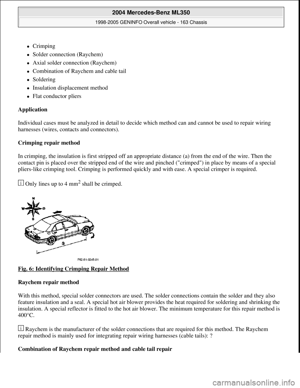 MERCEDES-BENZ ML320 1997 Complete Repair Manual Crimping
Solder connection (Raychem)
Axial solder connection (Raychem)
Combination of Raychem and cable tail
Soldering
Insulation displacement method
Flat conductor pl MERCEDES-BENZ ML320 1997 Complete Repair Manual Crimping
Solder connection (Raychem)
Axial solder connection (Raychem)
Combination of Raychem and cable tail
Soldering
Insulation displacement method
Flat conductor pl
