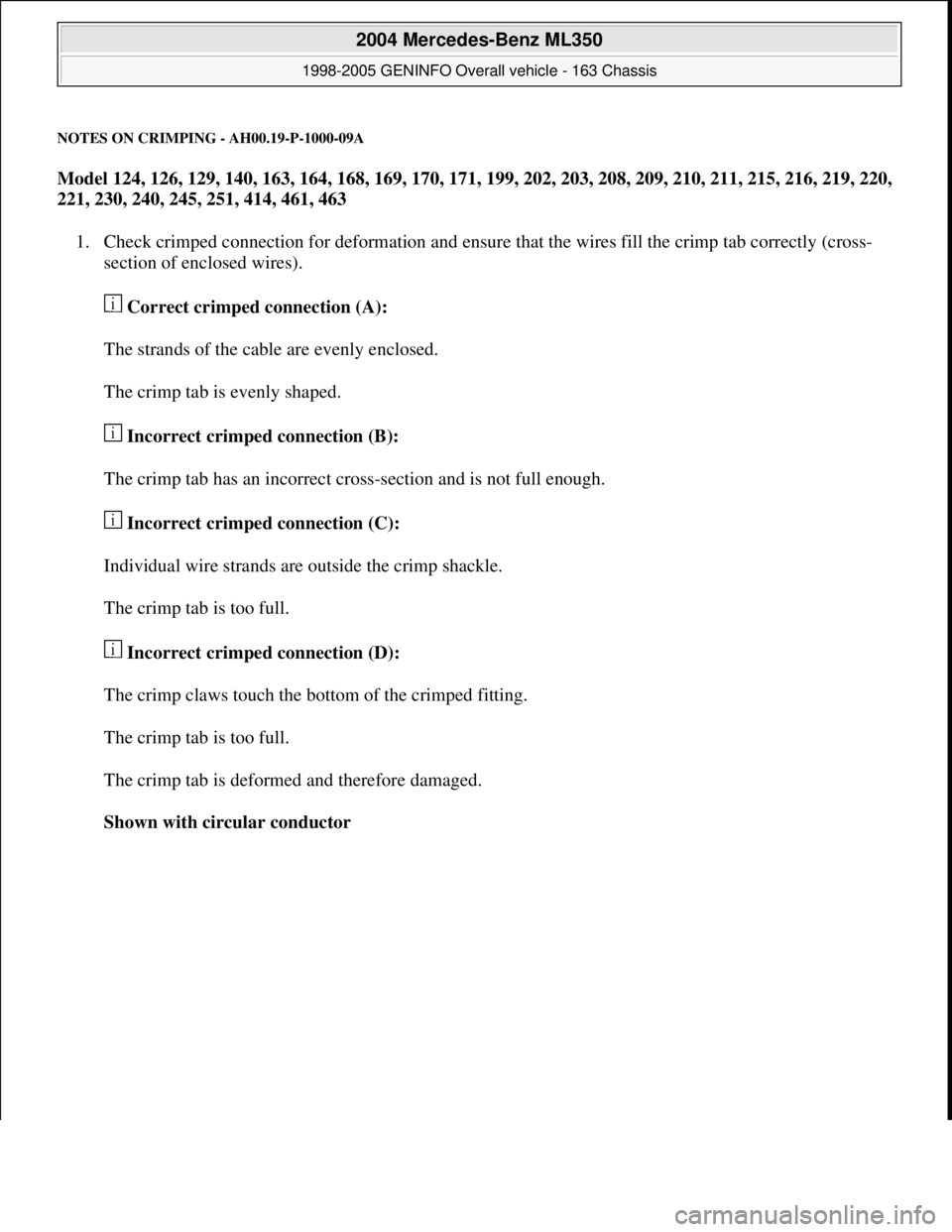 MERCEDES-BENZ ML320 1997  Complete Repair Manual NOTES ON CRIMPING - AH00.19-P-1000-09A 
Model 124, 126, 129, 140, 163, 164, 168, 169, 170, 171, 199, 202, 203, 208, 209, 210, 211, 215, 216, 219, 220, 
221, 230, 240, 245, 251, 414, 461, 463  
1. Chec