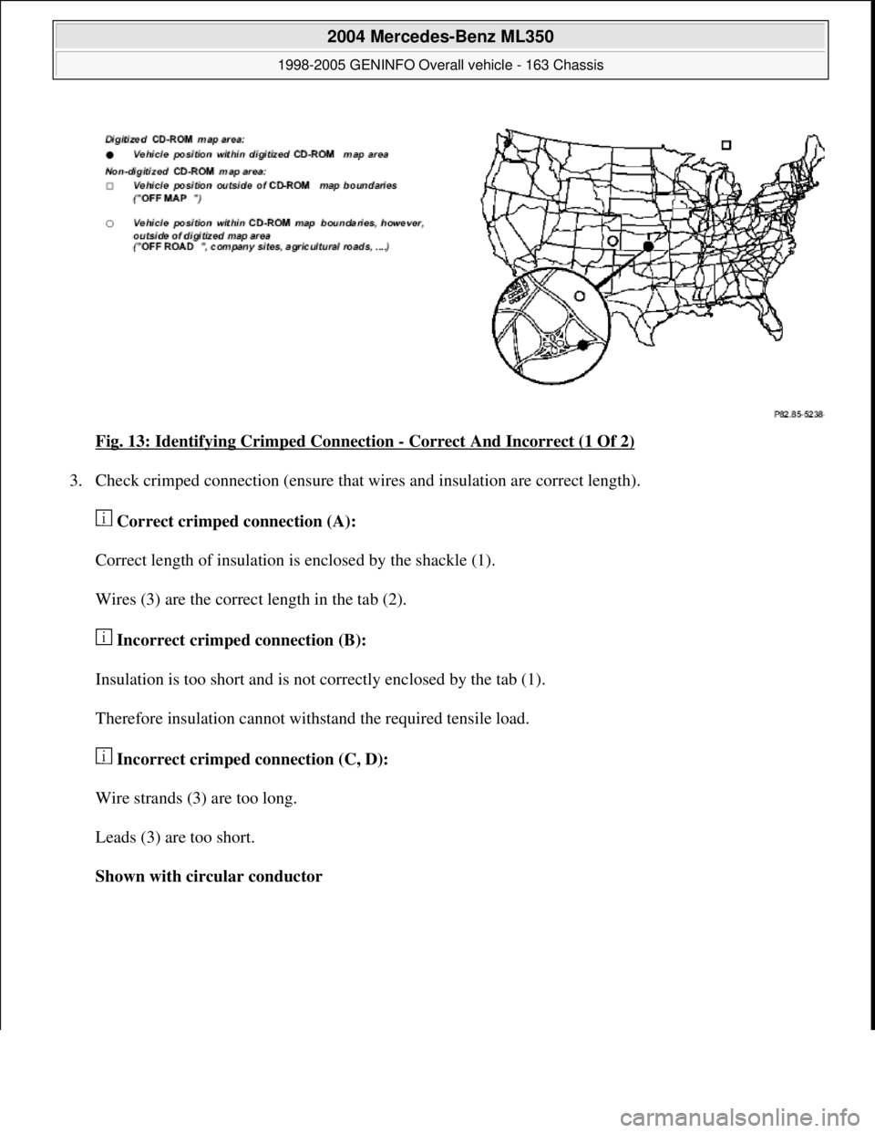 MERCEDES-BENZ ML320 1997  Complete Repair Manual Fig. 13: Identifying Crimped Connection - Correct And Incorrect (1 Of 2) 
3. Check crimped connection (ensure that wires and insulation are correct length). 
 Correct crimped connection (A):  
Correct
