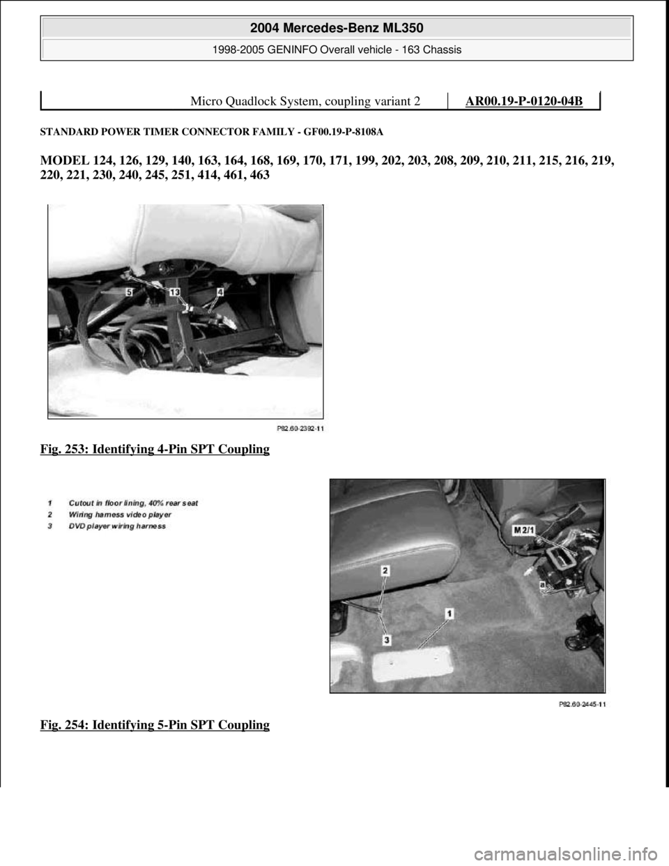 MERCEDES-BENZ ML320 1997  Complete Repair Manual STANDARD POWER TIMER CONN ECTOR FAMILY - GF00.19-P-8108A 
MODEL 124, 126, 129, 140, 163, 164, 168, 169, 170, 171, 199, 202, 203, 208, 209, 210, 211, 215, 216, 219,  
220, 221, 230, 240, 245, 251, 414,