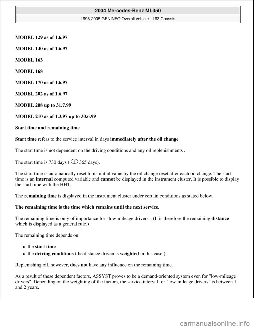 MERCEDES-BENZ ML320 1997 Complete Repair Manual MODEL 129 as of 1.6.97
MODEL 140 as of 1.6.97
MODEL 163
MODEL 168
MODEL 170 as of 1.6.97
MODEL 202 as of 1.6.97
MODEL 208 up to 31.7.99
MODEL 210 as of 1.3.97 up to 30.6.99
Start time MERCEDES-BENZ ML320 1997 Complete Repair Manual MODEL 129 as of 1.6.97
MODEL 140 as of 1.6.97
MODEL 163
MODEL 168
MODEL 170 as of 1.6.97
MODEL 202 as of 1.6.97
MODEL 208 up to 31.7.99
MODEL 210 as of 1.3.97 up to 30.6.99
Start time