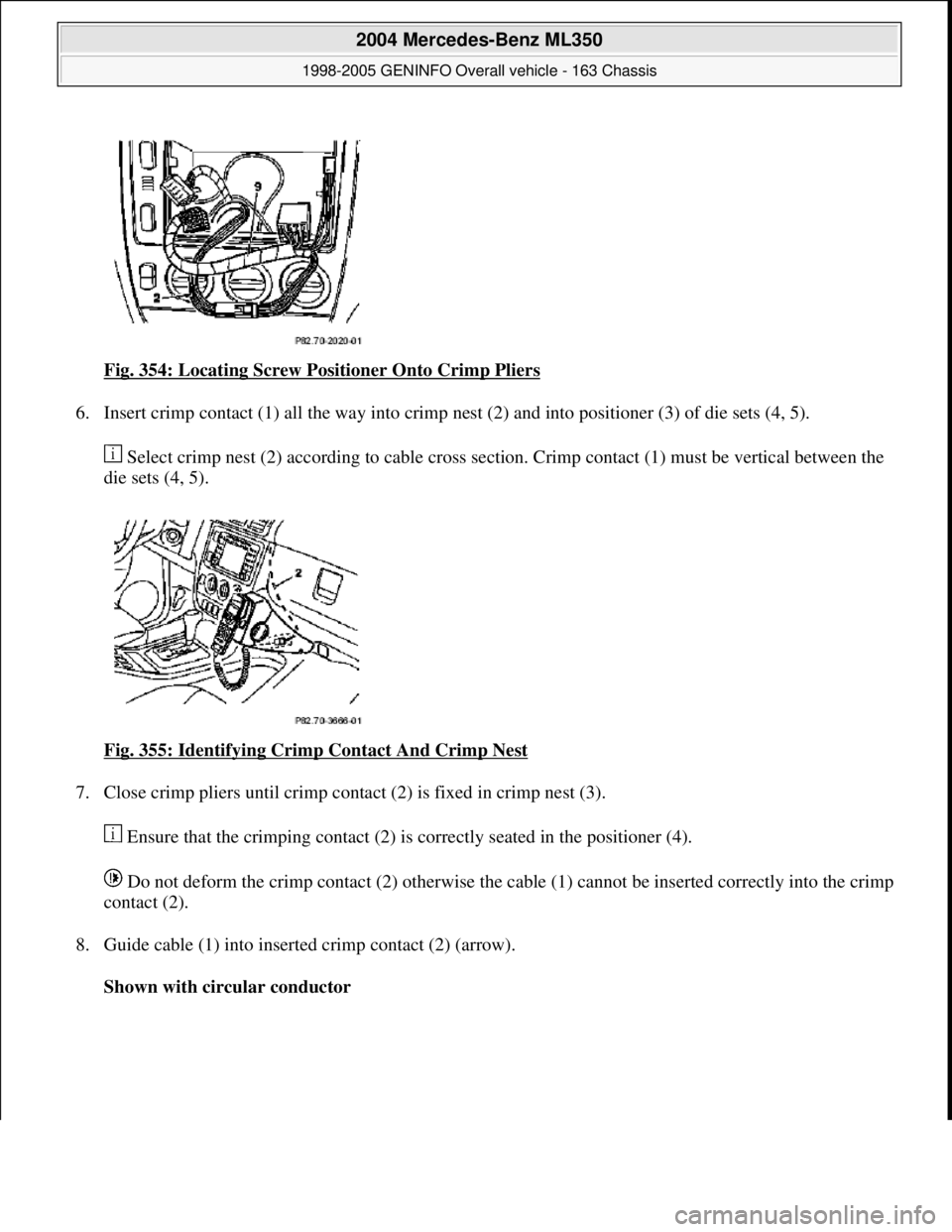 MERCEDES-BENZ ML320 1997  Complete Repair Manual Fig. 354: Locating Screw Positioner Onto Crimp Pliers 
6. Insert crimp contact (1) all the way into crimp nest (2) and into positioner (3) of die sets (4, 5). 
 Select crimp nest (2) according to cabl