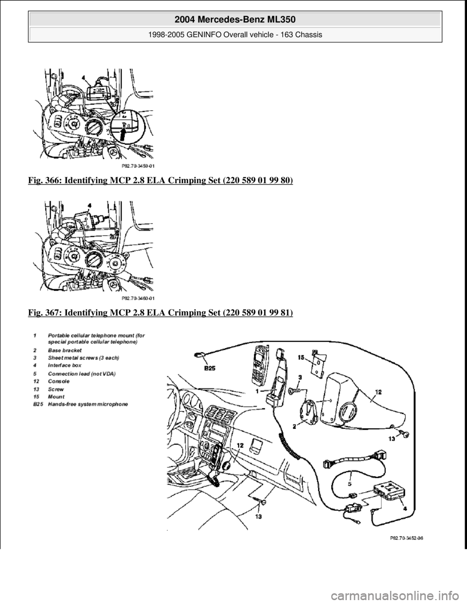 MERCEDES-BENZ ML320 1997  Complete Repair Manual Fig. 366: Identifying MCP 2.8 EL A Crimping Set (220 589 01 99 80)  
Fig. 367: Identifying MCP 2.8 EL  A Crimping Set (220 589 01 99 81)
 
 
2004 Mercedes-Benz ML350 
1998-2005 GENINFO Overall vehicle