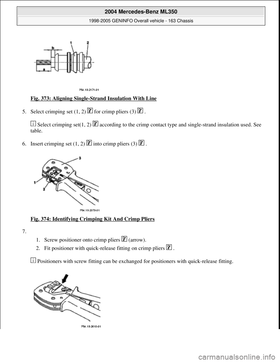 MERCEDES-BENZ ML320 1997  Complete Repair Manual Fig. 373: Aligning Single-Strand Insulation With Line 
5. Select crimping set (1, 2)   for crimp pliers (3)   . 
 Select crimping set(1, 2)   according to the crimp contact type and single-strand insu