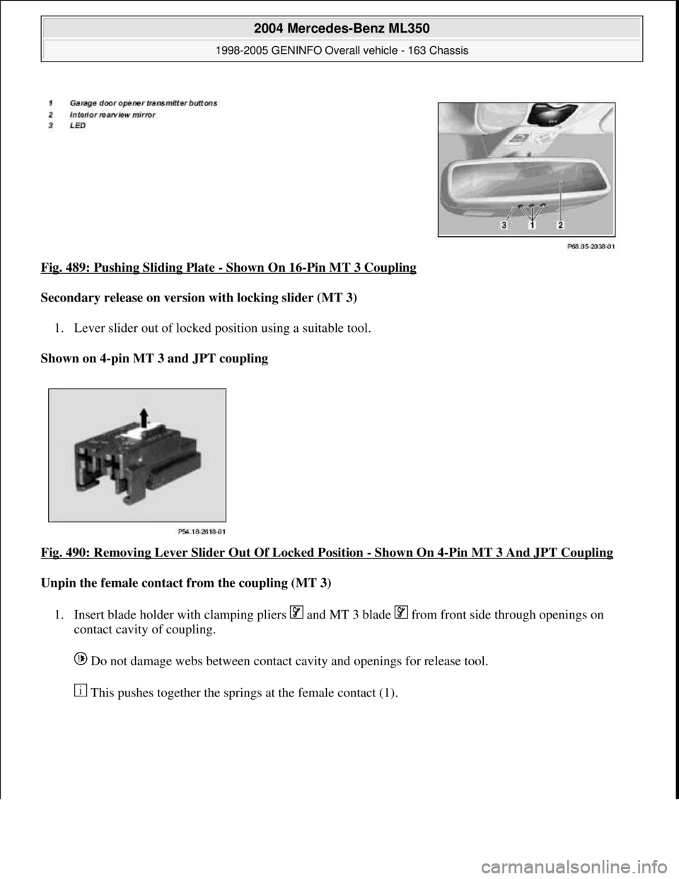 MERCEDES-BENZ ML320 1997  Complete Repair Manual Fig. 489: Pushing Sliding Plate - Shown On 16-Pin MT 3 Coupling  
Secondary release on version with locking slider (MT 3)     
1. Lever slider out of locked position using a suitable tool.   
Shown on