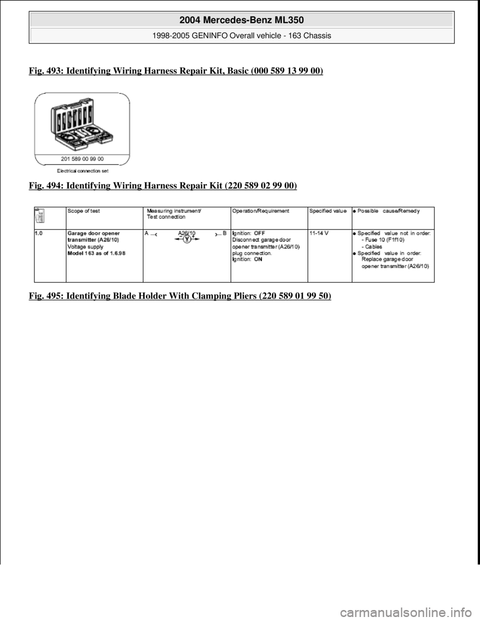 MERCEDES-BENZ ML320 1997  Complete Repair Manual Fig. 493: Identifying Wiring Harness Repair Kit, Basic (000 589 13 99 00)
Fig. 494: Identifying Wiring Ha rness Repair Kit (220 589 02 99 00)  
Fig. 495: Identifying Blad  e Holder With Clamping Plier