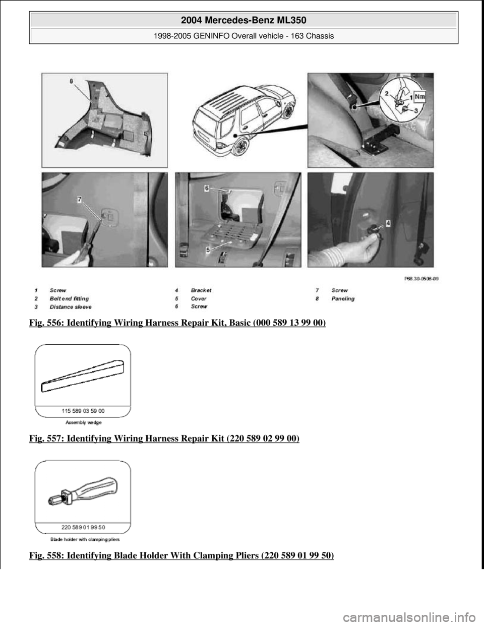 MERCEDES-BENZ ML320 1997  Complete Repair Manual Fig. 556: Identifying Wiring Harness  Repair Kit, Basic (000 589 13 99 00)  
Fig. 557: Identifying Wiring Ha  rness Repair Kit (220 589 02 99 00)
  
Fig. 558: Identifying Blad  e Holder With Clamping 