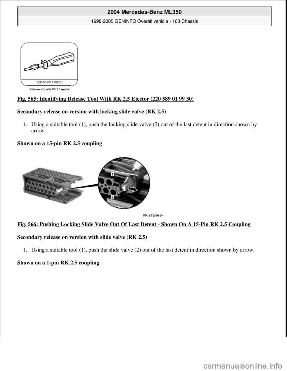 MERCEDES-BENZ ML320 1997  Complete Repair Manual Fig. 565: Identifying Release Tool  With RK 2.5 Ejector (220 589 01 99 30)  
Secondary release on version with locking slide valve (RK 2.5)     
1. Using a suitable tool (1), push the locking slide va