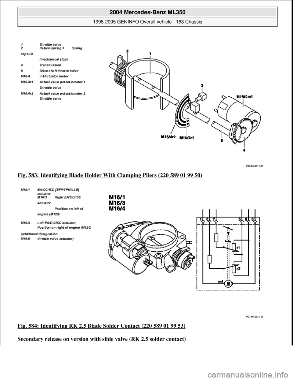 MERCEDES-BENZ ML320 1997  Complete Repair Manual Fig. 583: Identifying Blad e Holder With Clamping Pliers (220 589 01 99 50)  
Fig. 584: Identifying RK 2.5 Blad  e Solder Contact (220 589 01 99 53)
  
Secondary release on version with   slide valve 