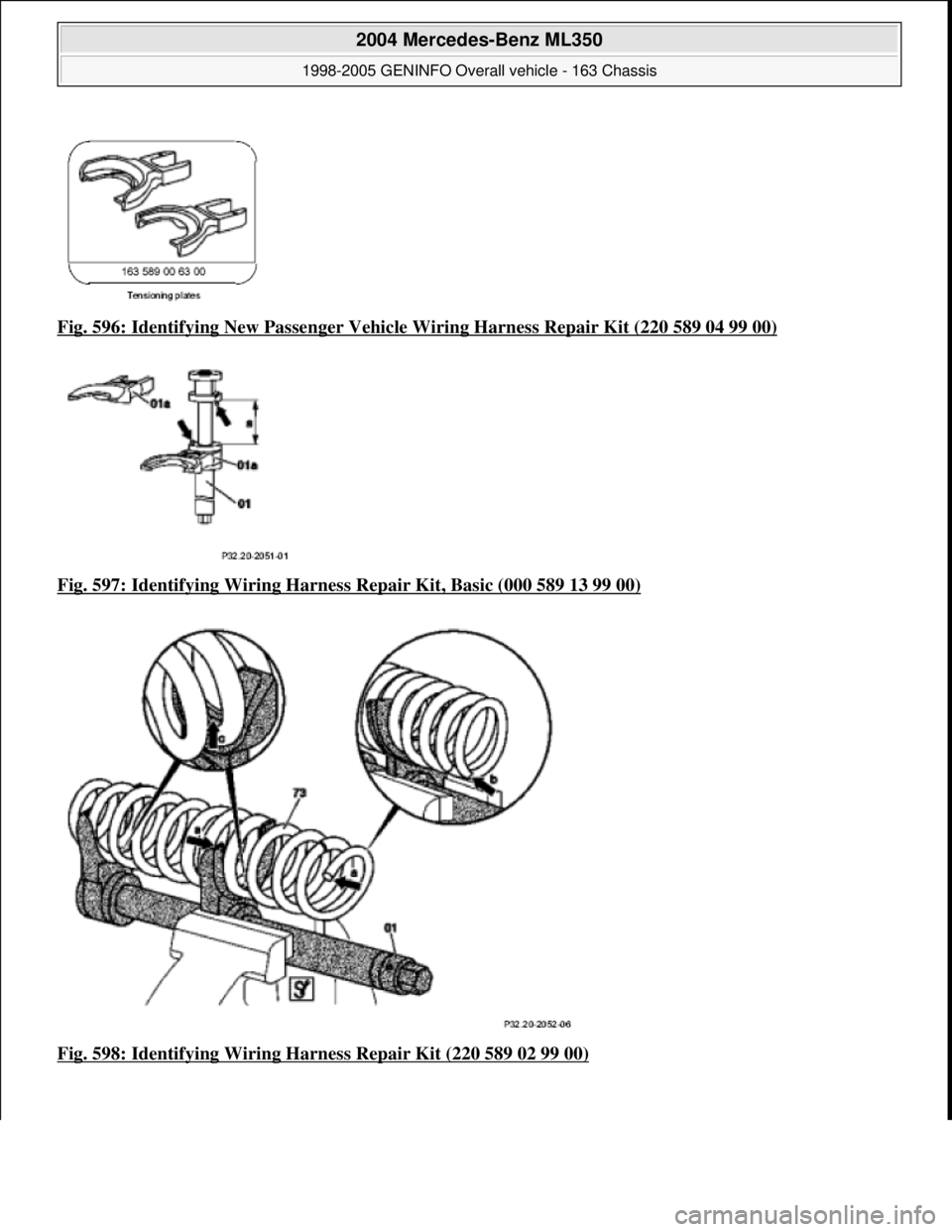 MERCEDES-BENZ ML320 1997  Complete Repair Manual Fig. 596: Identifying New Passe nger Vehicle Wiring Harness Repair Kit (220 589 04 99 00)  
Fig. 597: Identifying Wiring Harness   Repair Kit, Basic (000 589 13 99 00)
  
Fig. 598: Identifying Wiring 