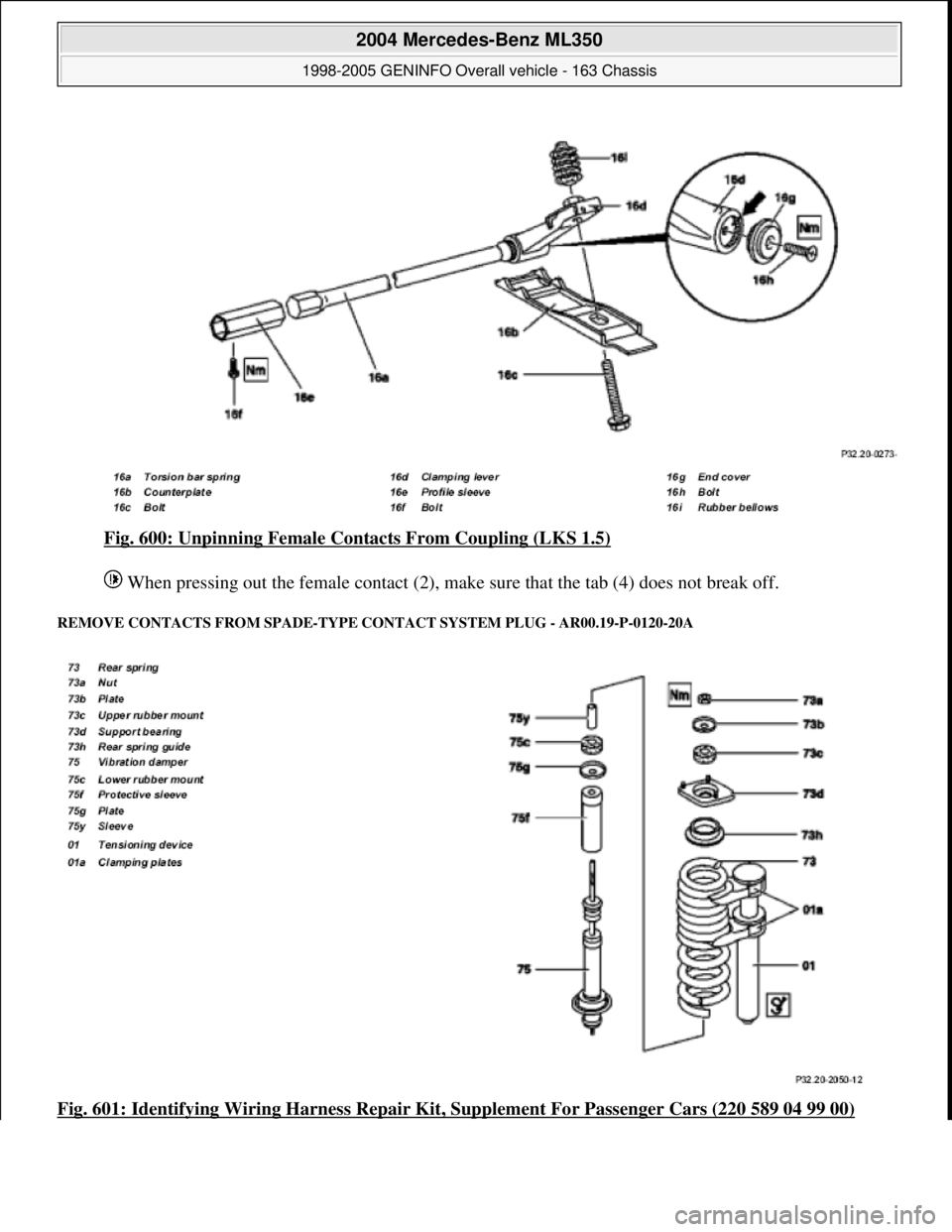 MERCEDES-BENZ ML320 1997  Complete Repair Manual Fig. 600: Unpinning Female Contacts From Coupling (LKS 1.5) 
 When pressing out the female contact (2), make sure that the tab (4) does not break off. 
REMOVE CONTACTS FROM SPADE-TYPE CONTACT SYSTEM P