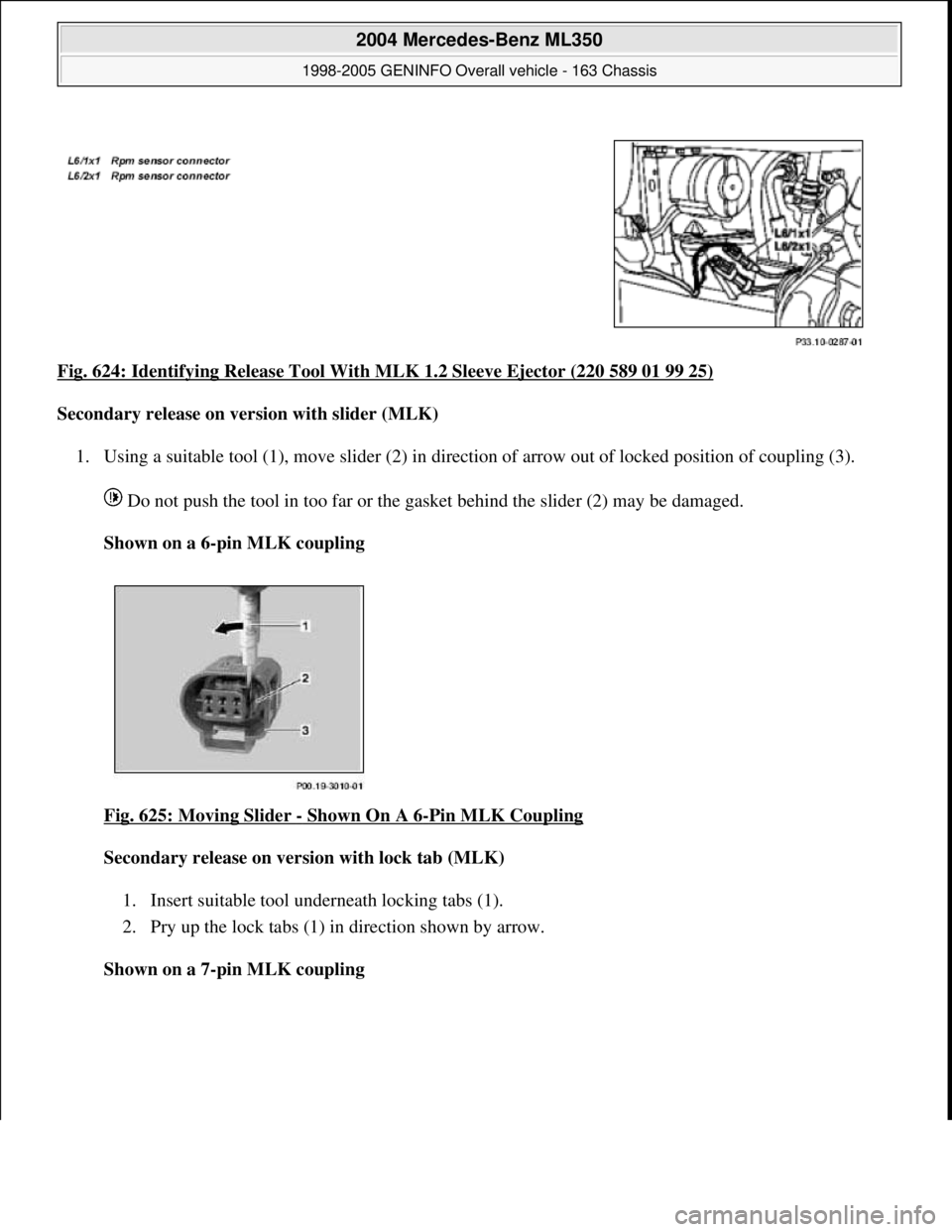 MERCEDES-BENZ ML320 1997  Complete Repair Manual Fig. 624: Identifying Release Tool With MLK 1.2 Sleeve Ejector (220 589 01 99 25) 
Secondary release on version with slider (MLK)  
1. Using a suitable tool (1), move slider (2) in direction of arrow 