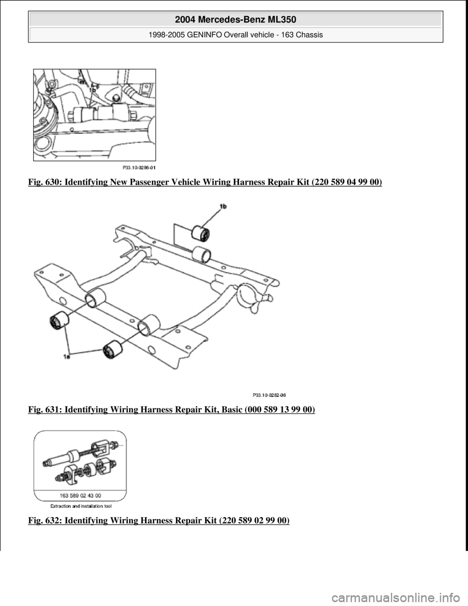 MERCEDES-BENZ ML320 1997  Complete Repair Manual Fig. 630: Identifying New Passe nger Vehicle Wiring Harness Repair Kit (220 589 04 99 00)  
Fig. 631: Identifying Wiring Harness   Repair Kit, Basic (000 589 13 99 00)
  
Fig. 632: Identifying Wiring 