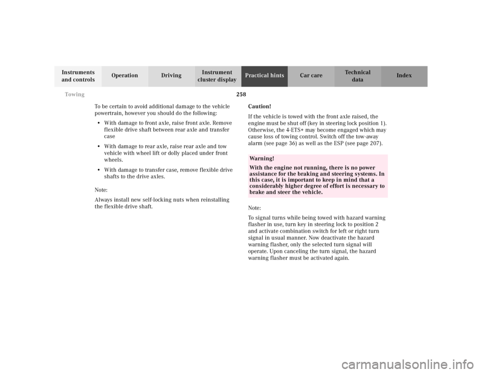 MERCEDES-BENZ ML320 1997 Complete Repair Manual 258 Towing
Te ch n ica l
data Instruments
and controlsOperation DrivingInstrument
cluster displayPractical hintsCar care Index
To be certain to avoid additional damage to the vehicle
powertrain, ho MERCEDES-BENZ ML320 1997 Complete Repair Manual 258 Towing
Te ch n ica l
data Instruments
and controlsOperation DrivingInstrument
cluster displayPractical hintsCar care Index
To be certain to avoid additional damage to the vehicle
powertrain, ho