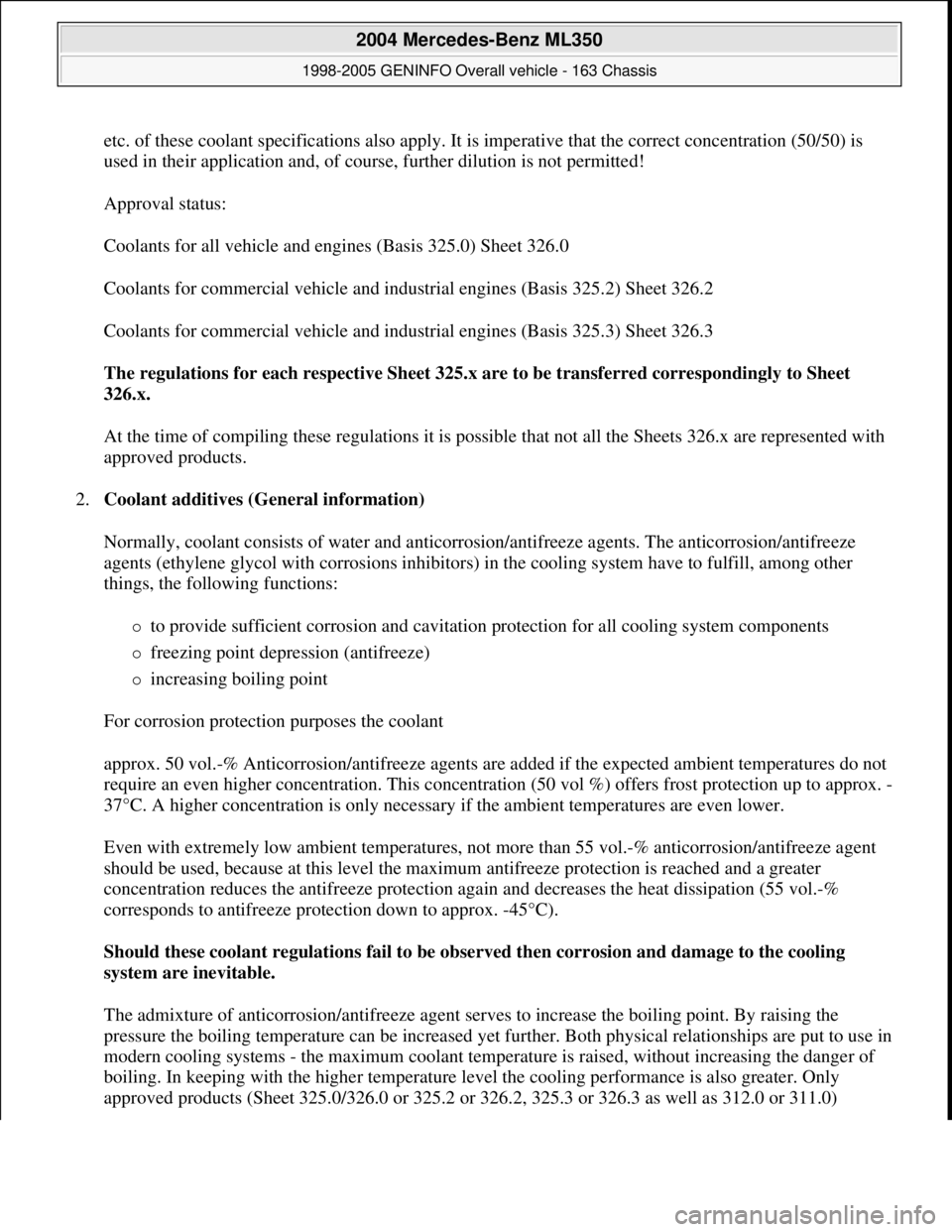 MERCEDES-BENZ ML320 1997 Complete Repair Manual etc. of these coolant specifications also apply. It is imperative that the correct concentration (50/50) is
used in their application and, of course, further dilution is not permitted!
Approval stat MERCEDES-BENZ ML320 1997 Complete Repair Manual etc. of these coolant specifications also apply. It is imperative that the correct concentration (50/50) is
used in their application and, of course, further dilution is not permitted!
Approval stat