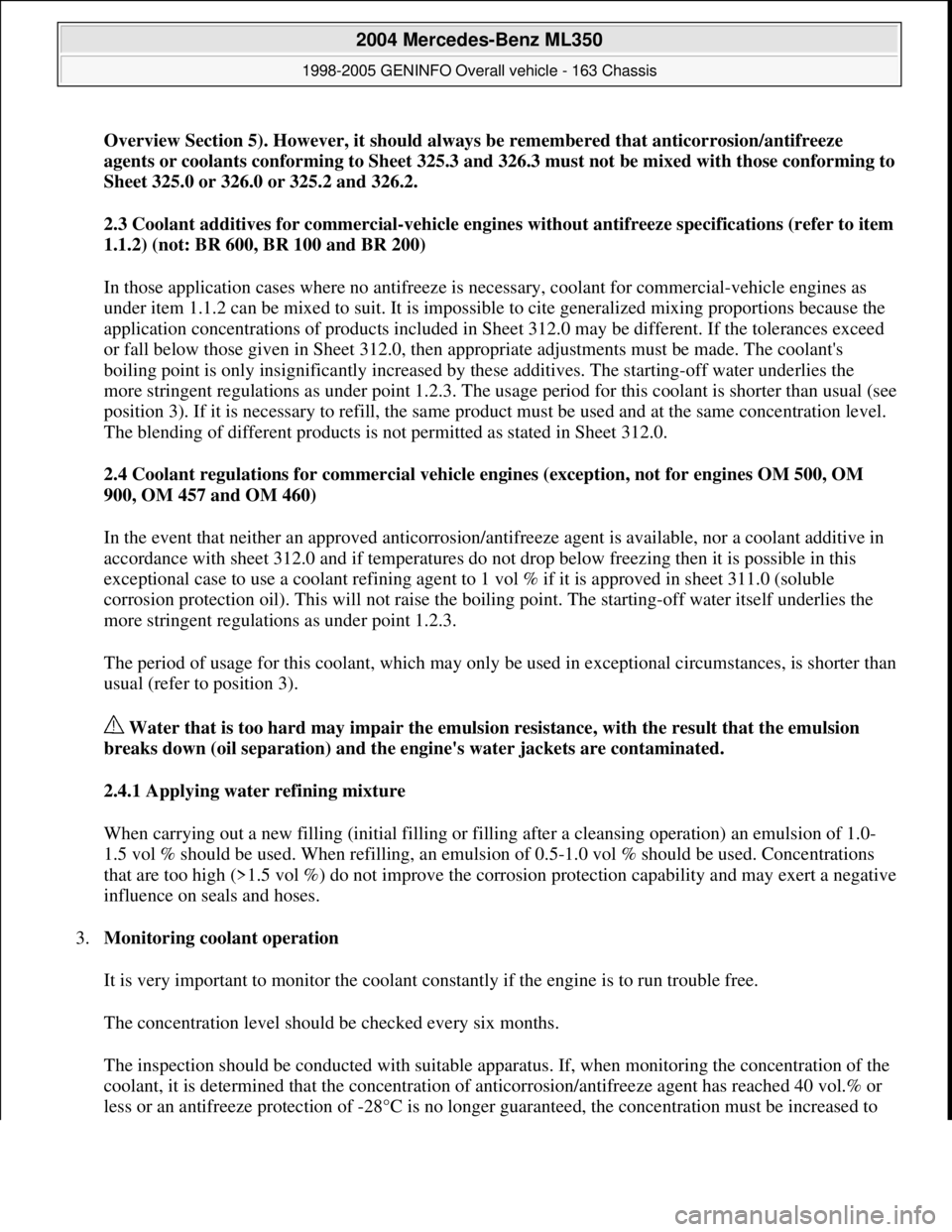 MERCEDES-BENZ ML320 1997 Complete Repair Manual Overview Section 5). However, it should always be remembered that anticorrosion/antifreeze
a
gents or coolants conforming to Sheet 325.3 and 326.3 must not be mixed with those conforming to
Sheet 32 MERCEDES-BENZ ML320 1997 Complete Repair Manual Overview Section 5). However, it should always be remembered that anticorrosion/antifreeze
a
gents or coolants conforming to Sheet 325.3 and 326.3 must not be mixed with those conforming to
Sheet 32