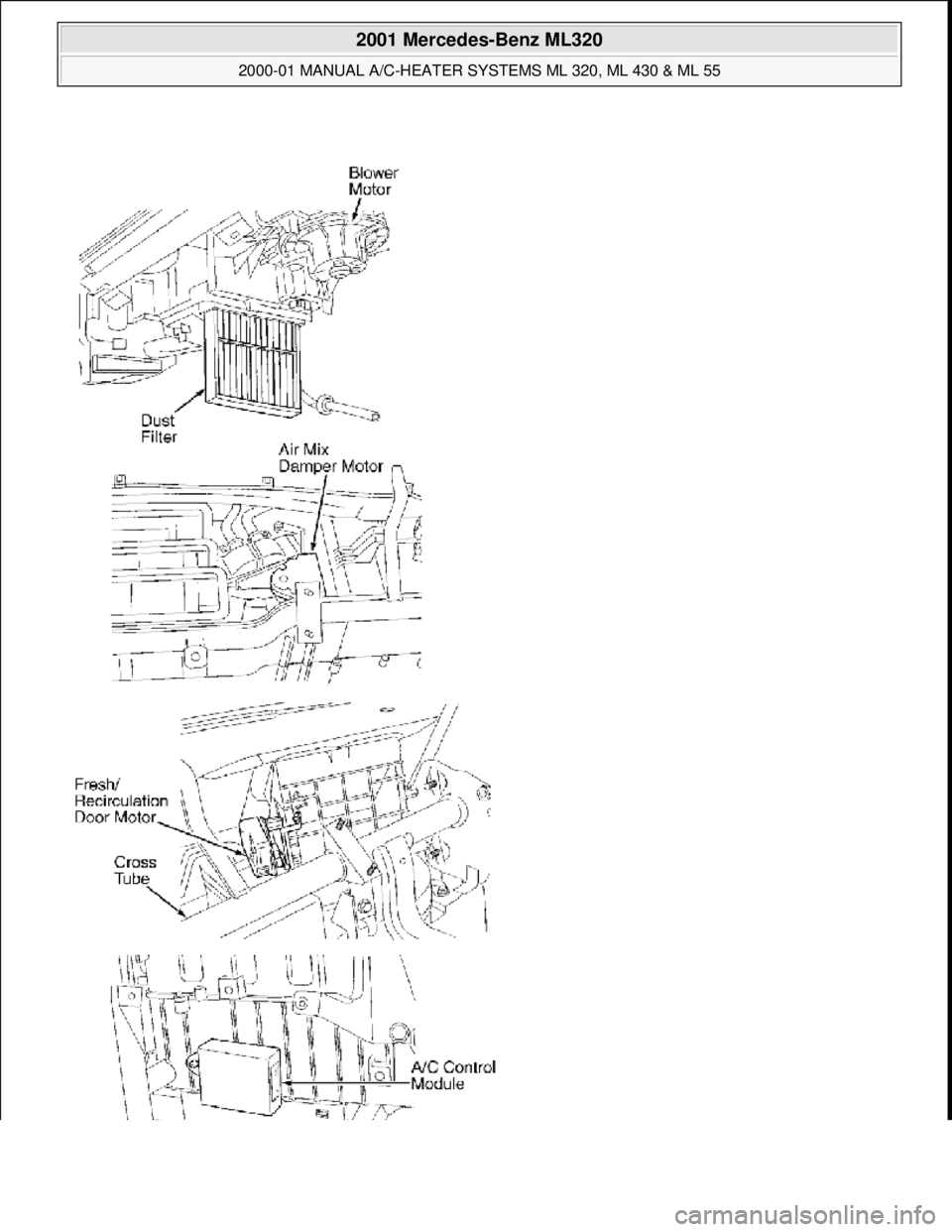MERCEDES-BENZ ML320 1997  Complete Repair Manual  
2001 Mercedes-Benz ML320 
2000-01 MANUAL A/C-HEATER SYSTEMS ML 320, ML 430 & ML 55  
me  
Saturday, October 02, 2010 3:25:10 PMPage 4 © 2006 Mitchell Repair Information Company, LLC.  