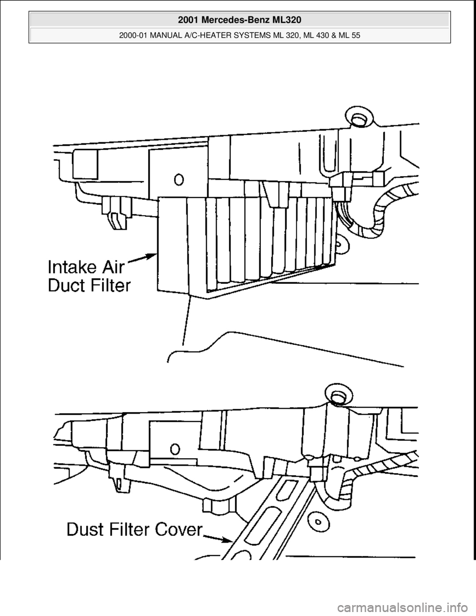 MERCEDES-BENZ ML320 1997  Complete Repair Manual  
2001 Mercedes-Benz ML320 
2000-01 MANUAL A/C-HEATER SYSTEMS ML 320, ML 430 & ML 55  
me  
Saturday, October 02, 2010 3:25:10 PMPage 24 © 2006 Mitchell Repair Information Company, LLC.  