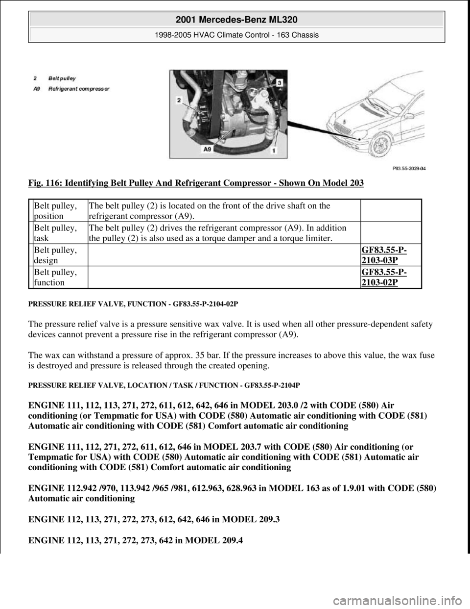 MERCEDES-BENZ ML320 1997  Complete Repair Manual Fig. 116: Identifying Belt Pulley And Refrigerant Compressor - Shown On Model 203 
PRESSURE RELIEF VALVE, FUNCTION - GF83.55-P-2104-02P 
The pressure relief valve is a pressure sensitive wax valve. It