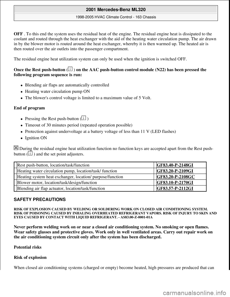MERCEDES-BENZ ML320 1997 Complete Repair Manual OFF . To this end the system uses the residual heat of the engine. The residual engine heat is dissipated to the
coolant and routed through the heat exchanger with the aid of the heating water circul MERCEDES-BENZ ML320 1997 Complete Repair Manual OFF . To this end the system uses the residual heat of the engine. The residual engine heat is dissipated to the
coolant and routed through the heat exchanger with the aid of the heating water circul