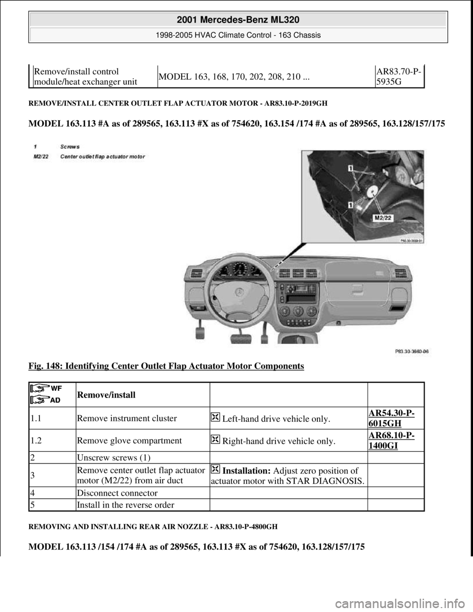 MERCEDES-BENZ ML320 1997  Complete Repair Manual REMOVE/INSTALL CENTER OUTLET FLAP ACTUATOR MOTOR - AR83.10-P-2019GH 
MODEL 163.113 #A as of 289565, 163.113 #X as of 754620, 163.154 /174 #A as of 289565, 163.128/157/175
Fig. 148: Identifying Center 