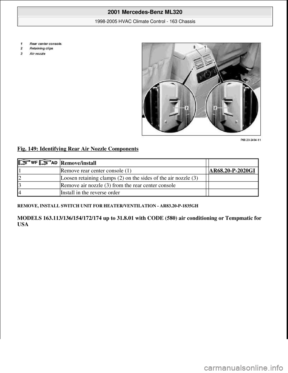MERCEDES-BENZ ML320 1997  Complete Repair Manual Fig. 149: Identifying Rear Air Nozzle Components 
REMOVE, INSTALL SWITCH UNIT FOR HEATER/VENTILATION - AR83.20-P-1835GH 
MODELS 163.113/136/154/172/174 up to 31.8.01 with CODE (580) air conditioning o