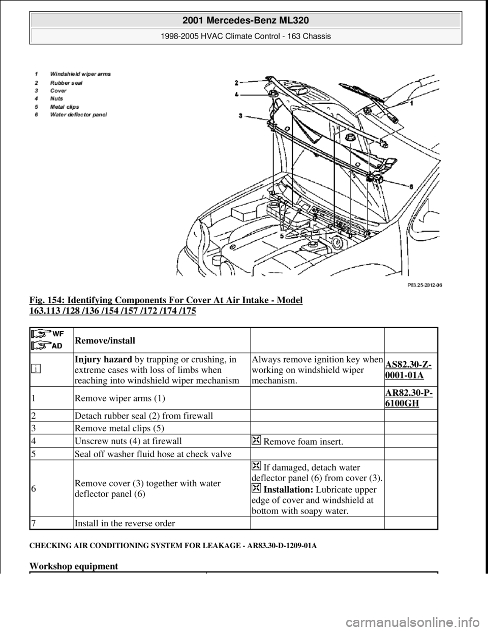 MERCEDES-BENZ ML320 1997 Complete Repair Manual Fig. 154: Identifying Components For Cover At Air Intake - Model
163.113 /128 /136 /154 /157 /172 /174 /175
CHECKING AIR CONDITIONING SYSTEM FOR LEAKAGE - AR83.30-D-1209-01A
Workshop equipment
MERCEDES-BENZ ML320 1997 Complete Repair Manual Fig. 154: Identifying Components For Cover At Air Intake - Model
163.113 /128 /136 /154 /157 /172 /174 /175
CHECKING AIR CONDITIONING SYSTEM FOR LEAKAGE - AR83.30-D-1209-01A
Workshop equipment
