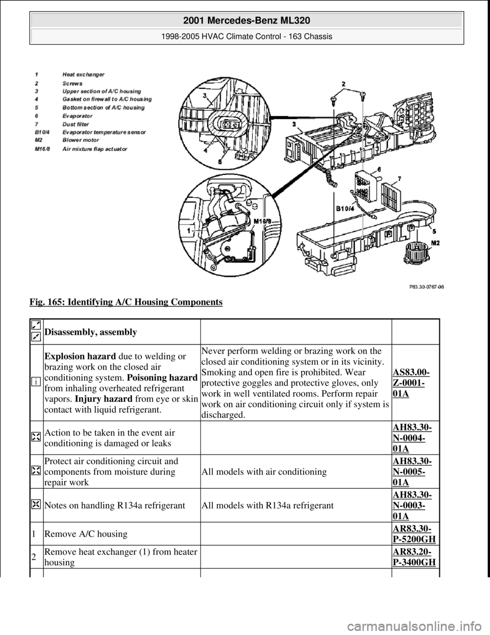 MERCEDES-BENZ ML320 1997 Complete Repair Manual Fig. 165: Identifying A/C Housing Components
Disassembly, assembly
Explosion hazard due to welding or
brazing work on the closed air
conditioning system. Poisoning hazard
from inhaling overh MERCEDES-BENZ ML320 1997 Complete Repair Manual Fig. 165: Identifying A/C Housing Components
Disassembly, assembly
Explosion hazard due to welding or
brazing work on the closed air
conditioning system. Poisoning hazard
from inhaling overh