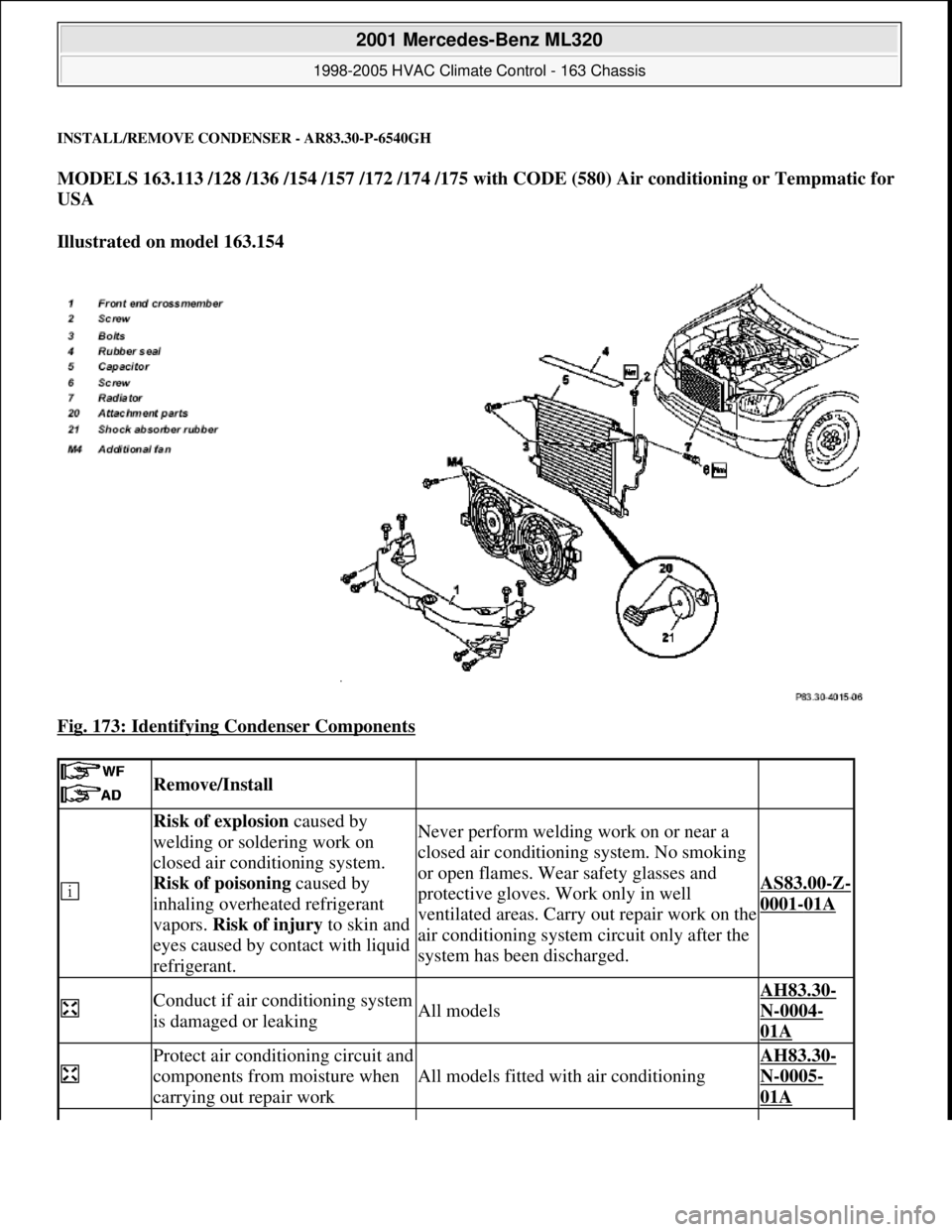 MERCEDES-BENZ ML320 1997 Complete Repair Manual INSTALL/REMOVE CONDENSER - AR83.30-P-6540GH
MODELS 163.113 /128 /136 /154 /157 /172 /174 /175 with CODE (580) Air conditioning or Tempmatic for
USA
Illustrated on model 163.154
Fig. 173: Identify MERCEDES-BENZ ML320 1997 Complete Repair Manual INSTALL/REMOVE CONDENSER - AR83.30-P-6540GH
MODELS 163.113 /128 /136 /154 /157 /172 /174 /175 with CODE (580) Air conditioning or Tempmatic for
USA
Illustrated on model 163.154
Fig. 173: Identify