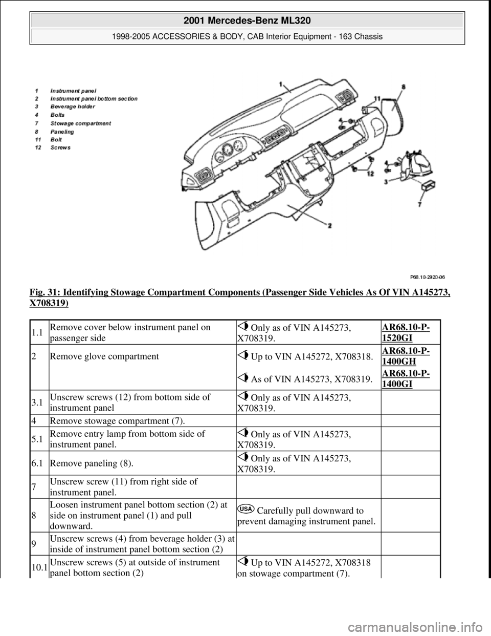 MERCEDES-BENZ ML320 1997  Complete Repair Manual Fig. 31: Identifying Stowage Compartment Components (Passenger Side Vehicles As Of VIN A145273, 
X708319) 
1.1Remove cover below instrument panel on 
passenger side Only as of VIN A145273, 
X708319.AR