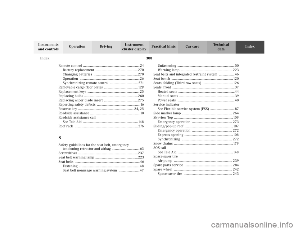 MERCEDES-BENZ ML320 1997  Complete Repair Manual 308 Index
Te ch n ica l
data Instruments 
and controlsOperation DrivingInstrument 
cluster displayPractical hints Car careIndex
Remote control  ........................................................