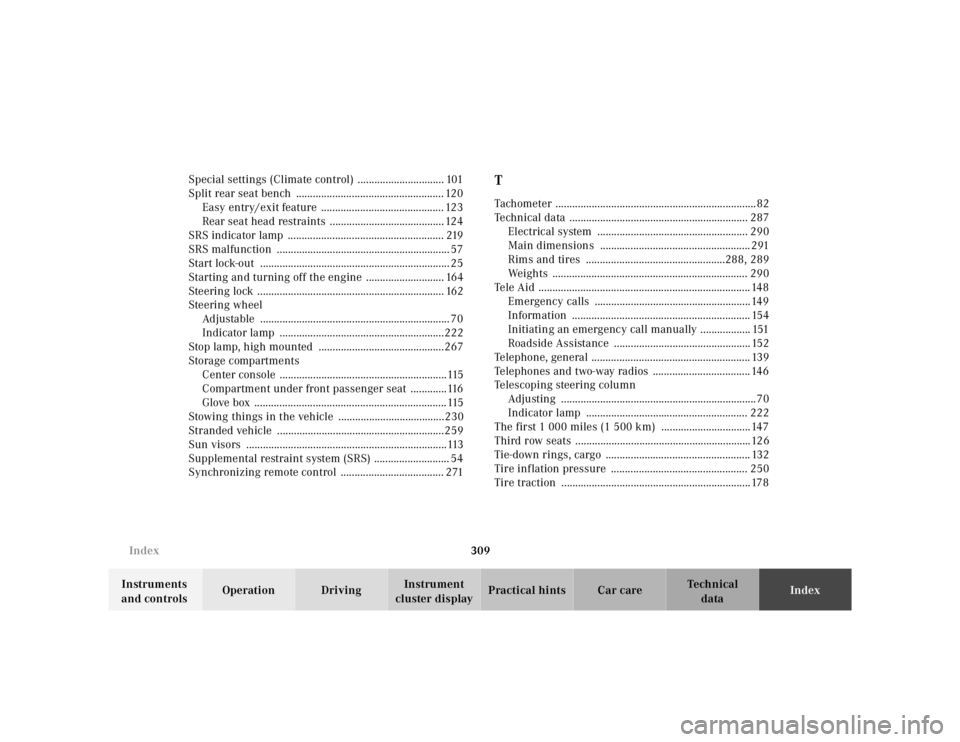 MERCEDES-BENZ ML320 1997  Complete Repair Manual 309 Index
Te ch n ica l
data Instruments 
and controlsOperation DrivingInstrument 
cluster displayPractical hints Car careIndex Special settings (Climate control) ............................... 101
S