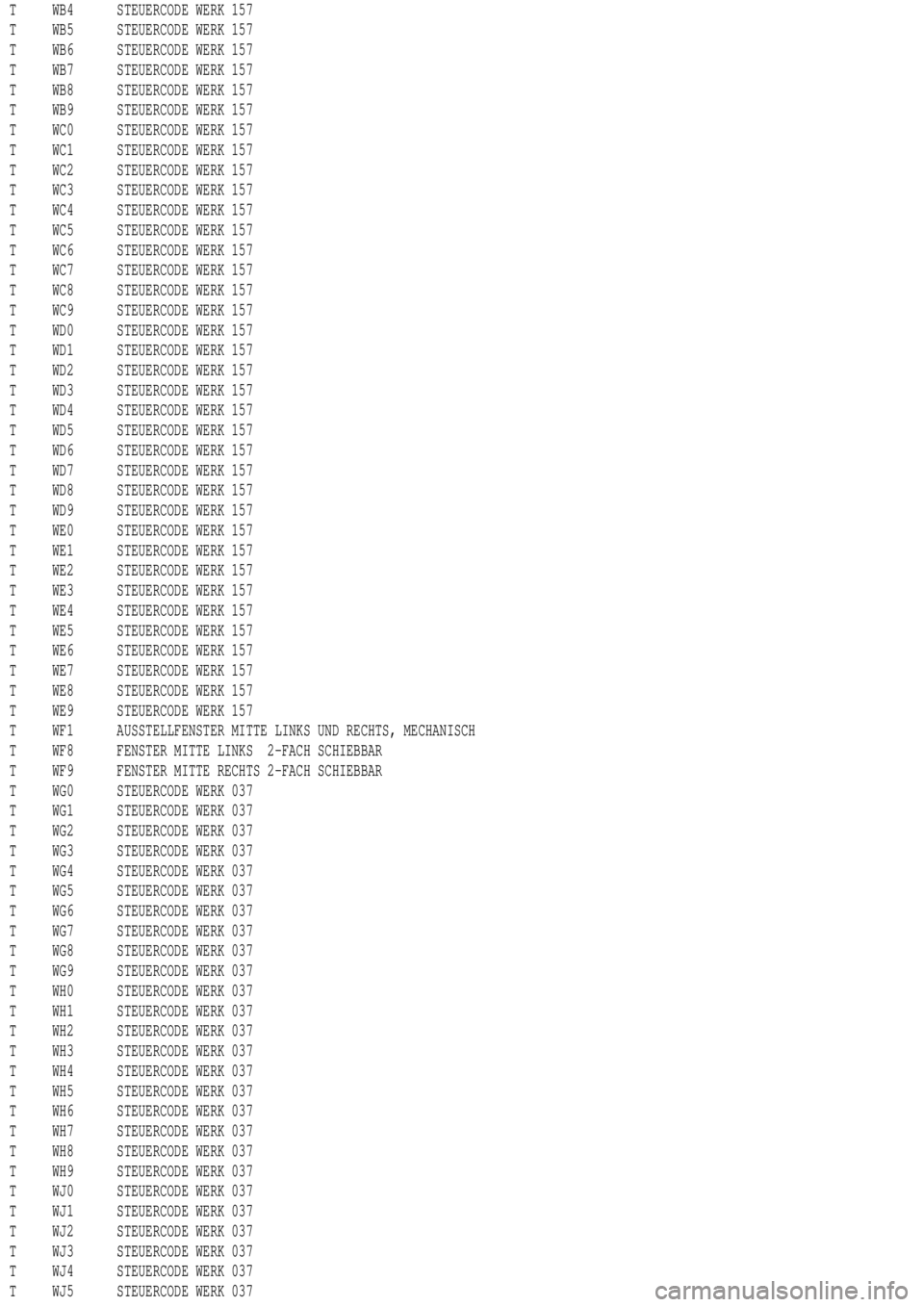 MERCEDES-BENZ ML320 1997 Complete Repair Manual T WB4 STEUERCODE WERK 157
T WB5 STEUERCODE WERK 157
T WB6 STEUERCODE WERK 157
T WB7 STEUERCODE WERK 157
T WB8 STEUERCODE WERK 157
T WB9 STEUERCODE WERK 157
T WC0 STEUERCODE WERK 157
T WC1 STEUERCODE W MERCEDES-BENZ ML320 1997 Complete Repair Manual T WB4 STEUERCODE WERK 157
T WB5 STEUERCODE WERK 157
T WB6 STEUERCODE WERK 157
T WB7 STEUERCODE WERK 157
T WB8 STEUERCODE WERK 157
T WB9 STEUERCODE WERK 157
T WC0 STEUERCODE WERK 157
T WC1 STEUERCODE W
